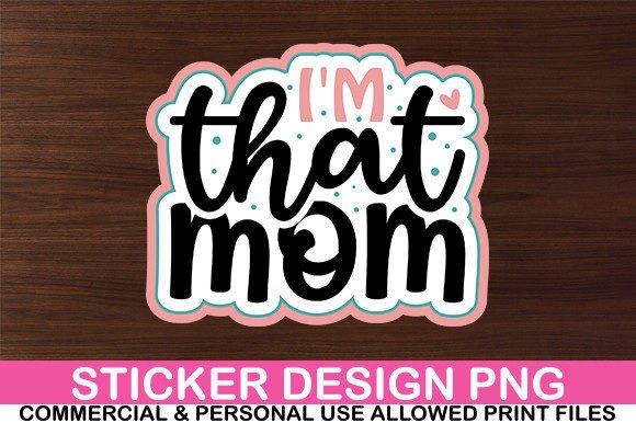 Download I'm That Mom Sticker Design - Sign Collection
